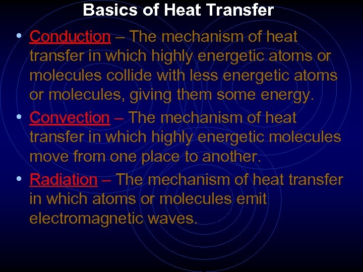 Basics of Heat Transfer • Conduction – The mechanism of heat transfer in which