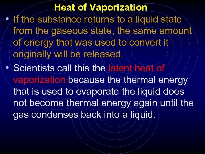 Heat of Vaporization • If the substance returns to a liquid state from the