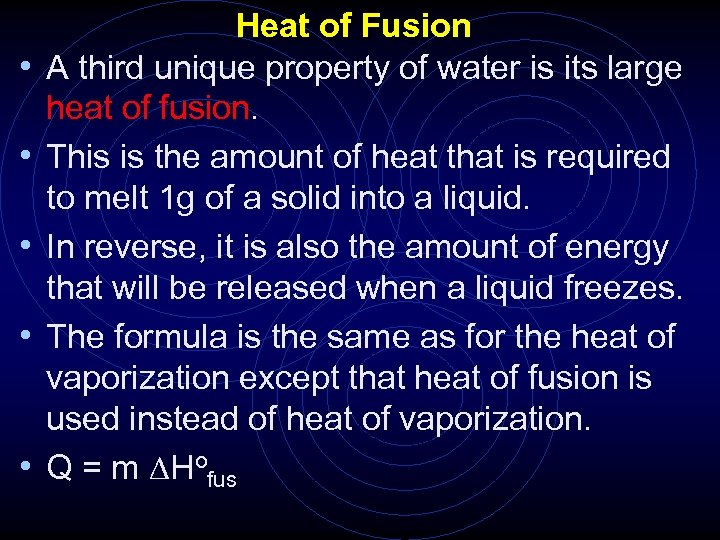  • • • Heat of Fusion A third unique property of water is