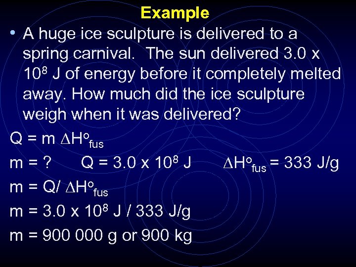 Example • A huge ice sculpture is delivered to a spring carnival. The sun