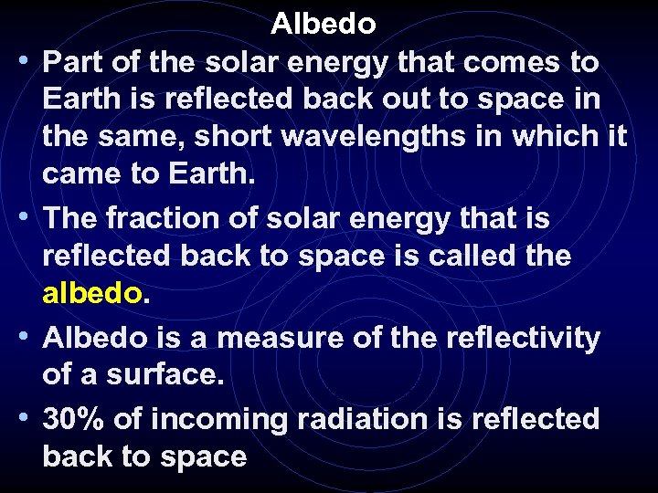  • • Albedo Part of the solar energy that comes to Earth is