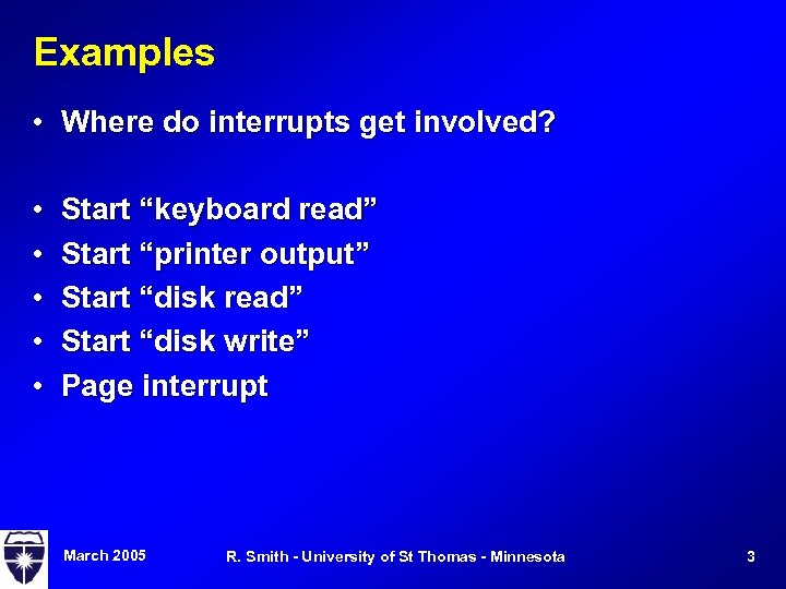 Examples • Where do interrupts get involved? • • • Start “keyboard read” Start