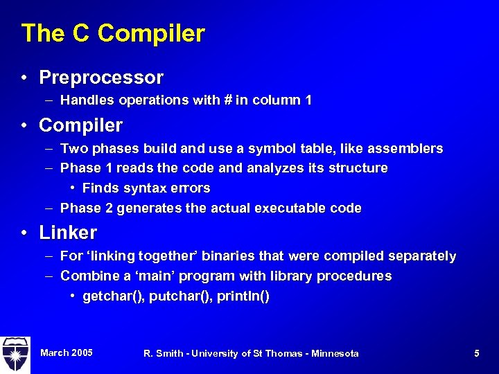 The C Compiler • Preprocessor – Handles operations with # in column 1 •