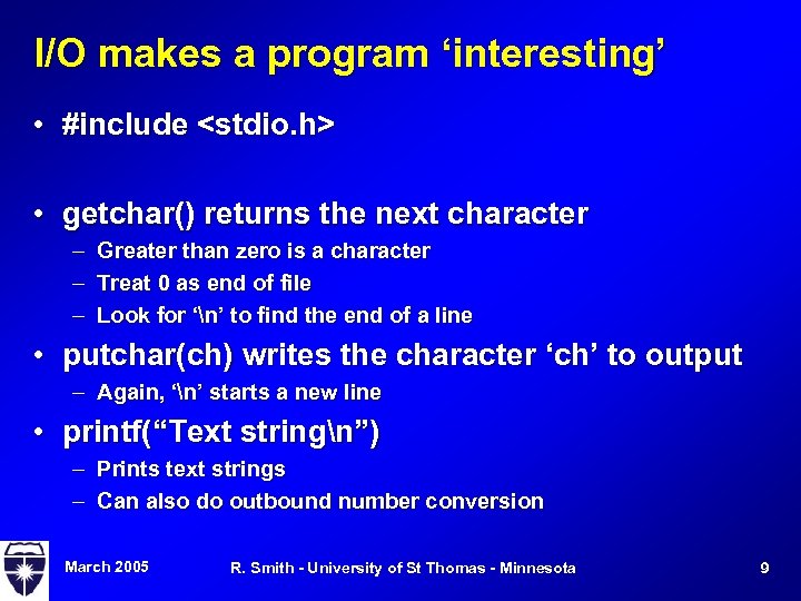I/O makes a program ‘interesting’ • #include <stdio. h> • getchar() returns the next