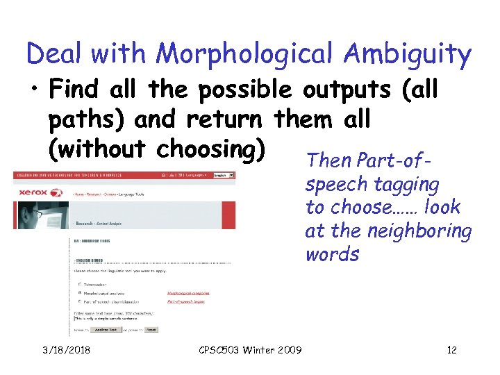 Deal with Morphological Ambiguity • Find all the possible outputs (all paths) and return