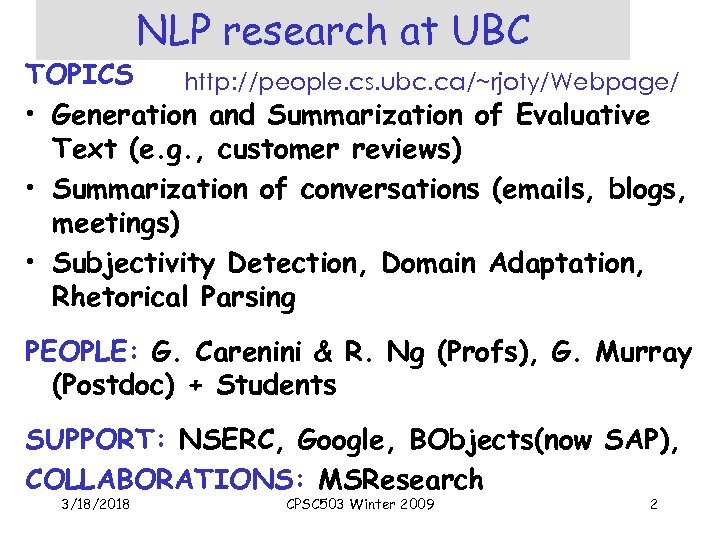 NLP research at UBC TOPICS http: //people. cs. ubc. ca/~rjoty/Webpage/ • Generation and Summarization