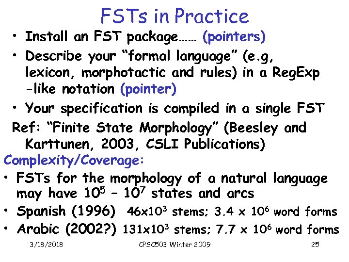 FSTs in Practice • Install an FST package…… (pointers) • Describe your “formal language”
