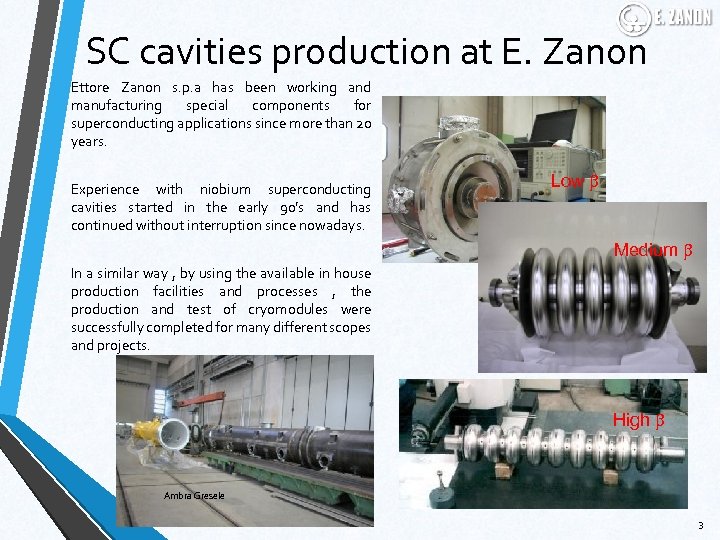 SC cavities production at E. Zanon Ettore Zanon s. p. a has been working