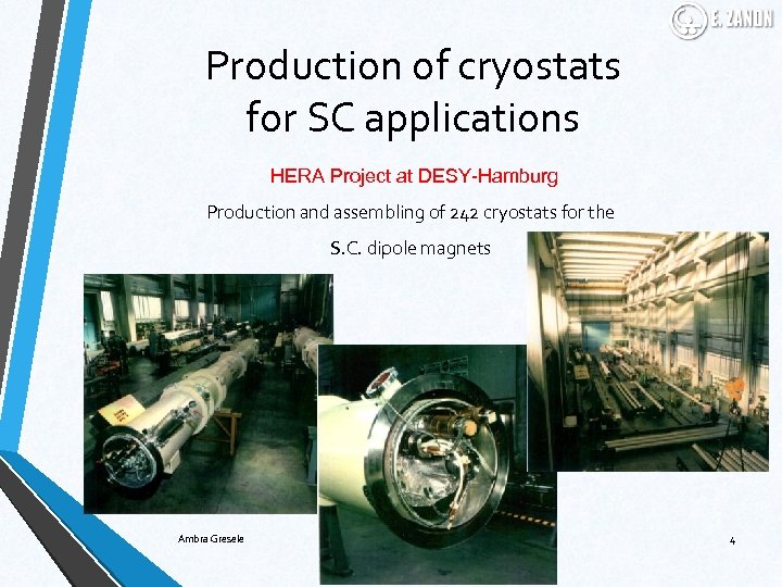 Production of cryostats for SC applications HERA Project at DESY-Hamburg Production and assembling of