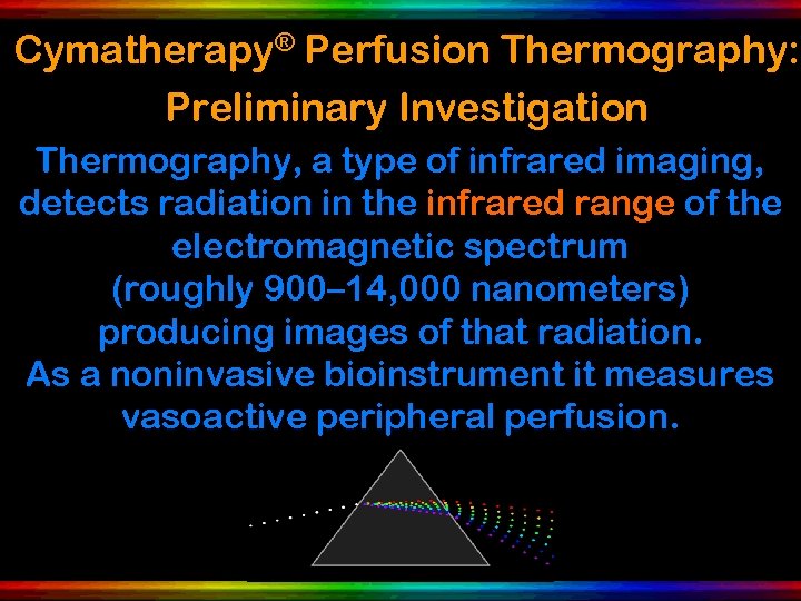Cymatherapy® Perfusion Thermography: Preliminary Investigation Thermography, a type of infrared imaging, detects radiation in