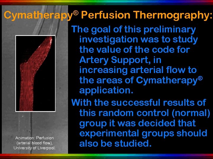 Cymatherapy® Perfusion Thermography: The Animation: Perfusion (arterial blood flow), University of Liverpool. The goal