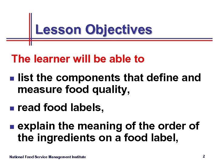 Lesson Objectives The learner will be able to n n n list the components