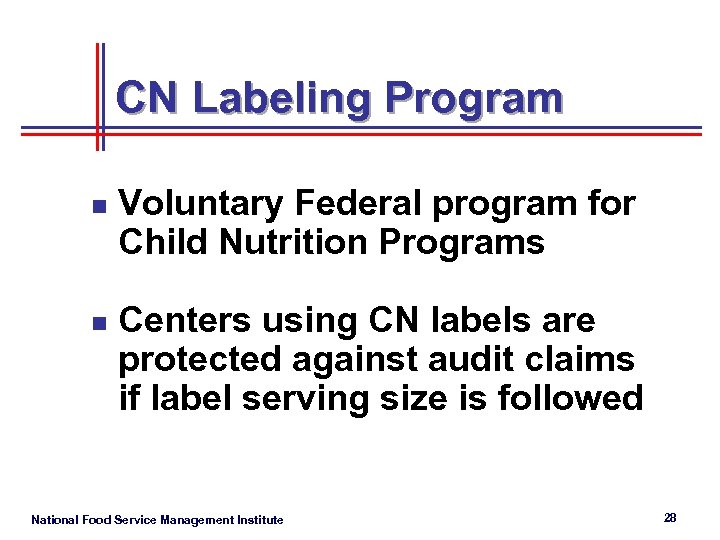 CN Labeling Program n n Voluntary Federal program for Child Nutrition Programs Centers using