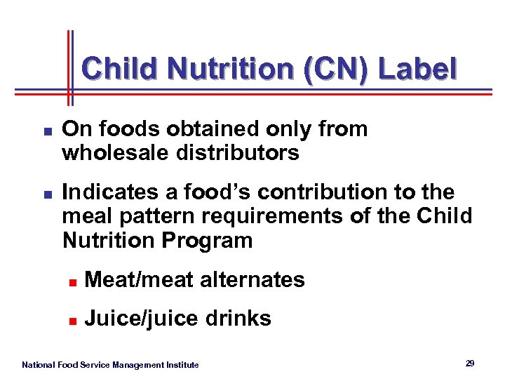 Child Nutrition (CN) Label n n On foods obtained only from wholesale distributors Indicates