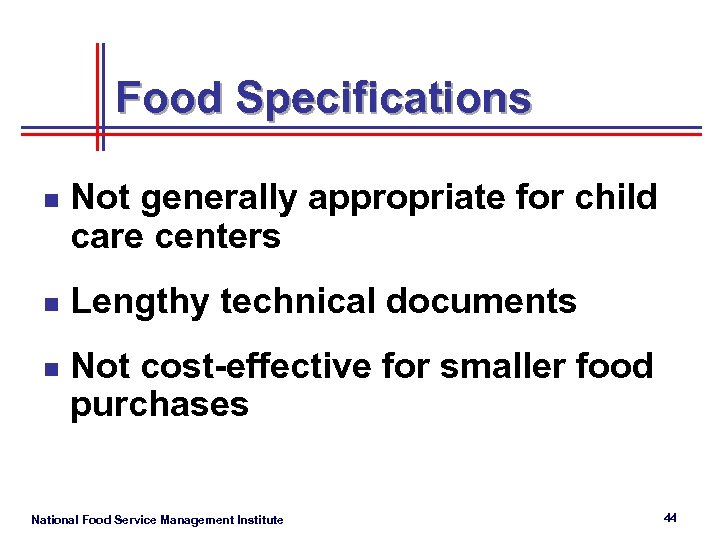 Food Specifications n n n Not generally appropriate for child care centers Lengthy technical