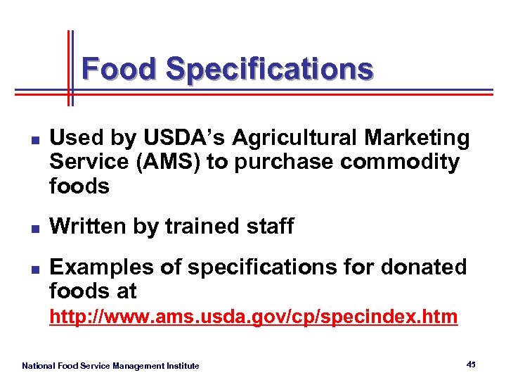 Food Specifications n n n Used by USDA’s Agricultural Marketing Service (AMS) to purchase