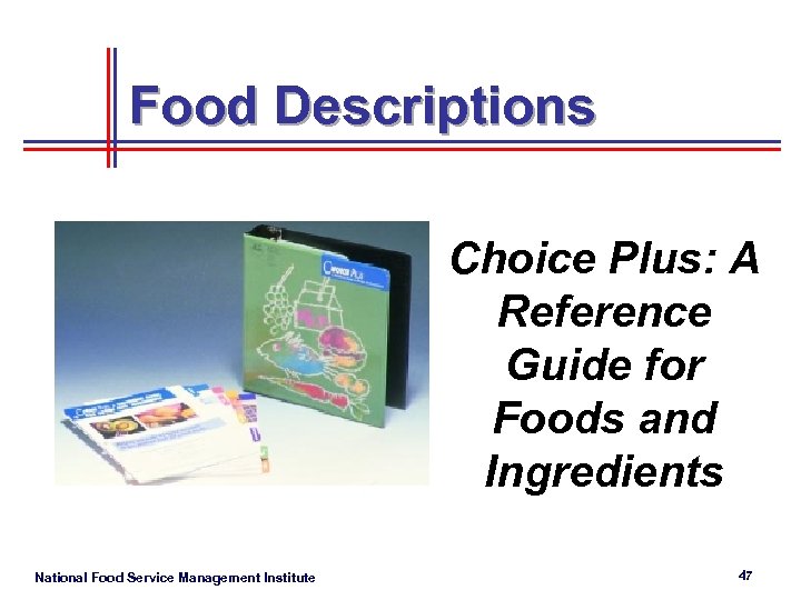 Food Descriptions Choice Plus: A Reference Guide for Foods and Ingredients National Food Service
