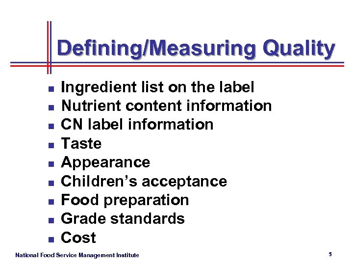 Defining/Measuring Quality n n n n n Ingredient list on the label Nutrient content