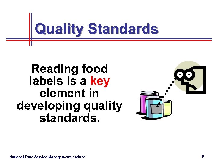 Quality Standards Reading food labels is a key element in developing quality standards. National