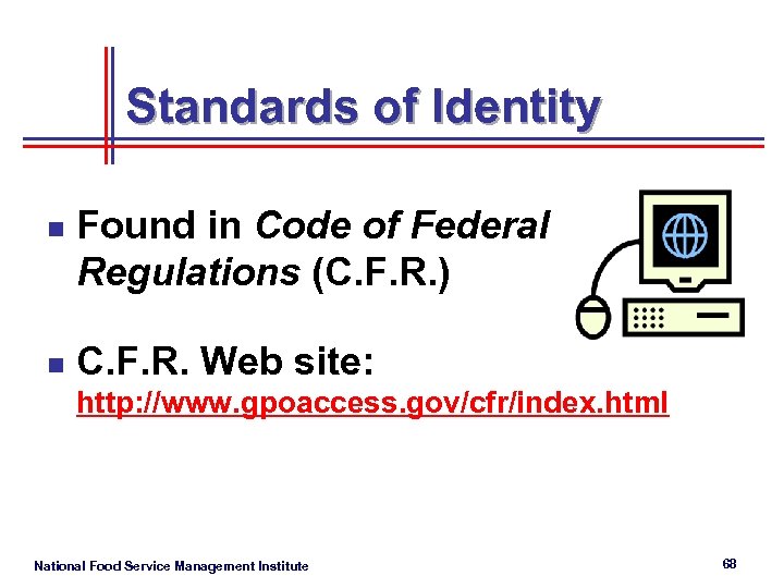 Standards of Identity n n Found in Code of Federal Regulations (C. F. R.