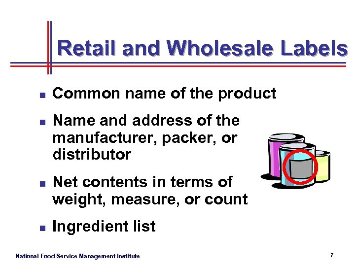 Retail and Wholesale Labels n n Common name of the product Name and address