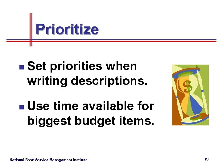 Prioritize n n Set priorities when writing descriptions. Use time available for biggest budget