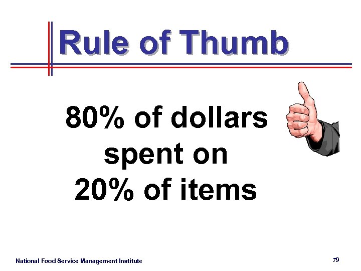 Rule of Thumb 80% of dollars spent on 20% of items National Food Service