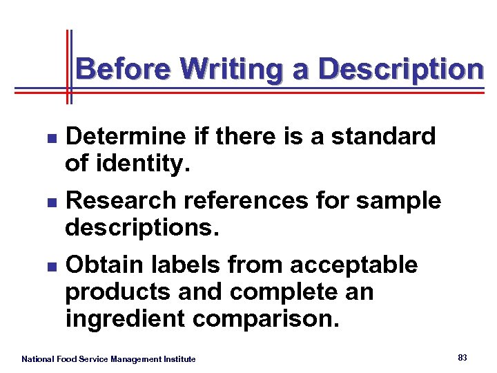 Before Writing a Description Determine if there is a standard of identity. n Research