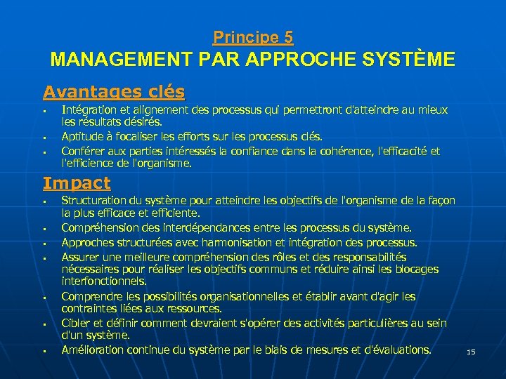 Principe 5 MANAGEMENT PAR APPROCHE SYSTÈME Avantages clés § § § Intégration et alignement