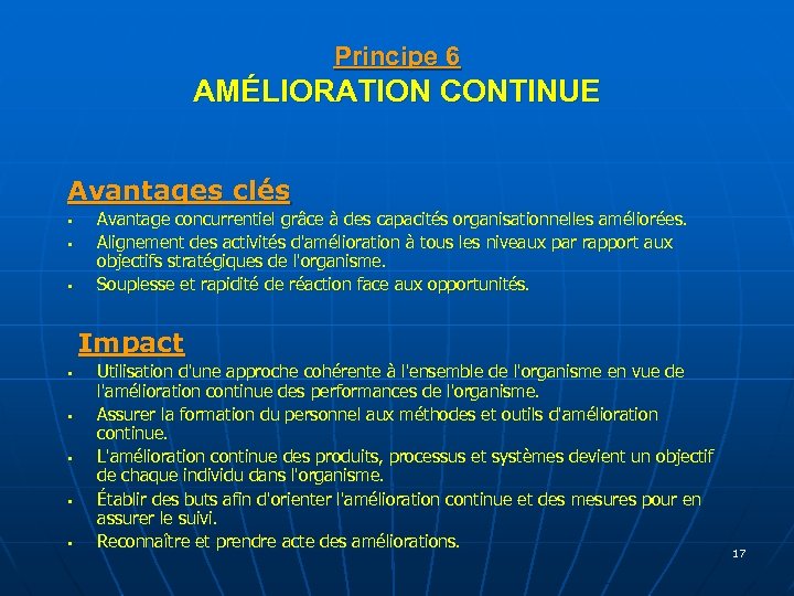 Principe 6 AMÉLIORATION CONTINUE Avantages clés § § § Avantage concurrentiel grâce à des