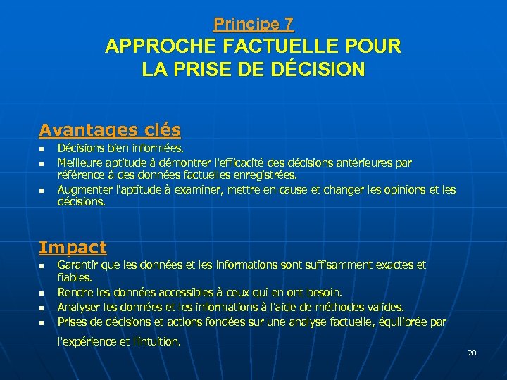 Principe 7 APPROCHE FACTUELLE POUR LA PRISE DE DÉCISION Avantages clés n n n