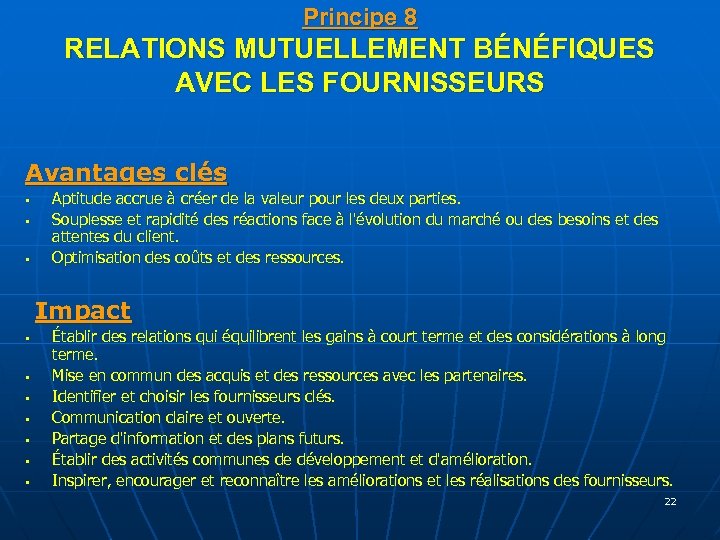 Principe 8 RELATIONS MUTUELLEMENT BÉNÉFIQUES AVEC LES FOURNISSEURS Avantages clés § § § Aptitude