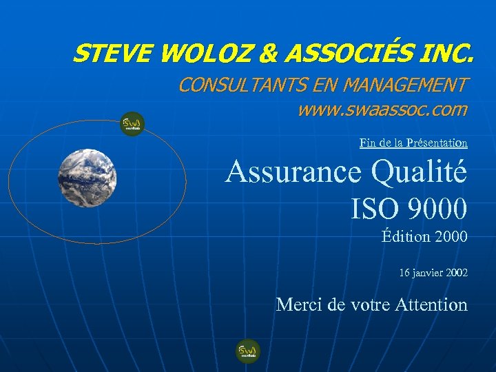 STEVE WOLOZ & ASSOCIÉS INC. CONSULTANTS EN MANAGEMENT www. swaassoc. com Fin de la