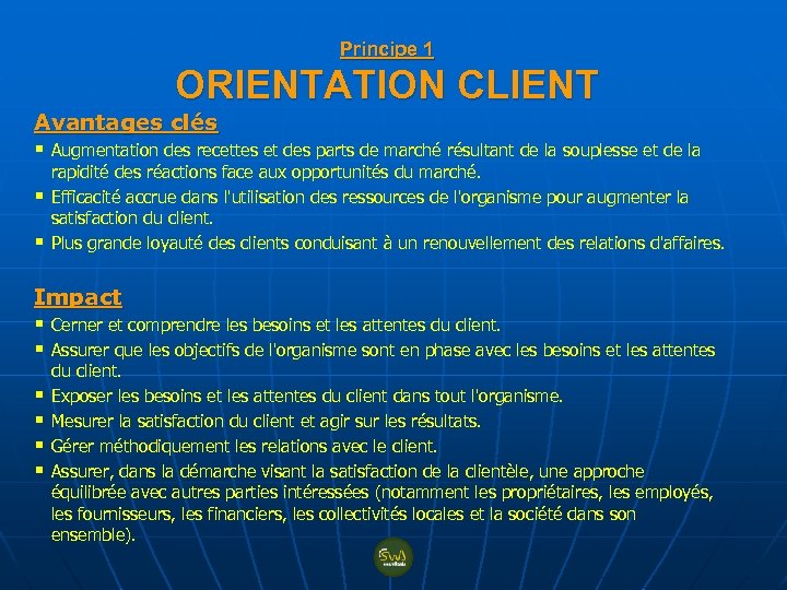 Principe 1 ORIENTATION CLIENT Avantages clés § Augmentation des recettes et des parts de