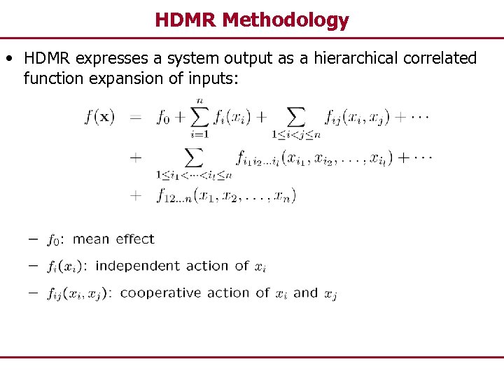 HDMR Methodology • HDMR expresses a system output as a hierarchical correlated function expansion