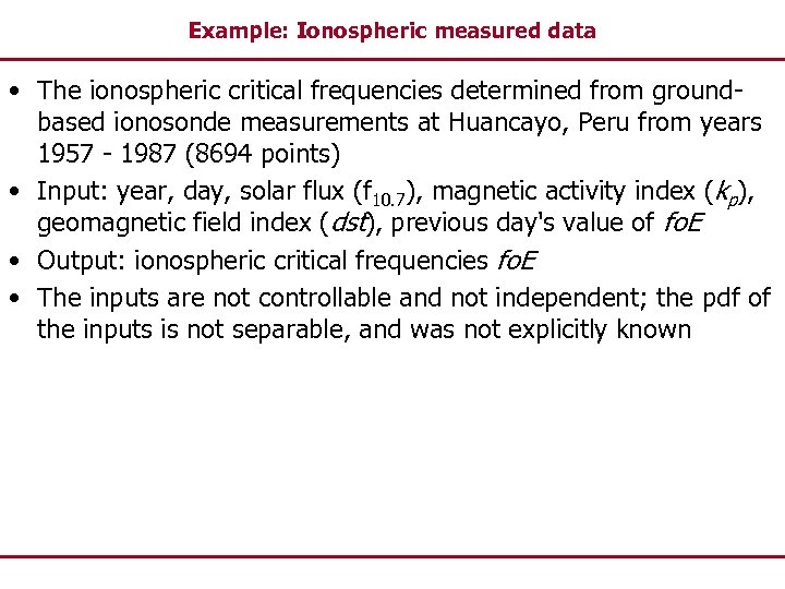 Example: Ionospheric measured data • The ionospheric critical frequencies determined from groundbased ionosonde measurements