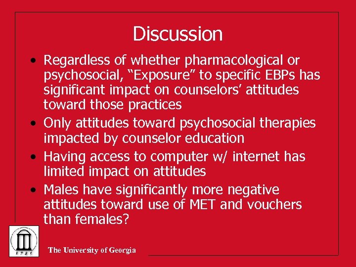 Discussion • Regardless of whether pharmacological or psychosocial, “Exposure” to specific EBPs has significant