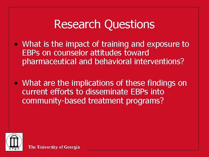 Research Questions • What is the impact of training and exposure to EBPs on