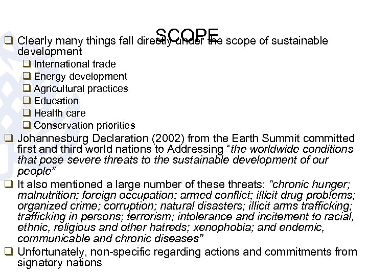 SCOPE q Clearly many things fall directly under the scope of sustainable development q