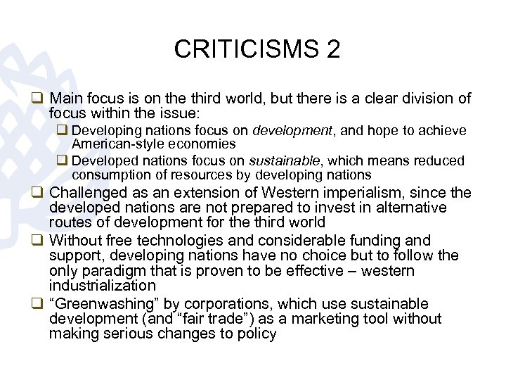 CRITICISMS 2 q Main focus is on the third world, but there is a