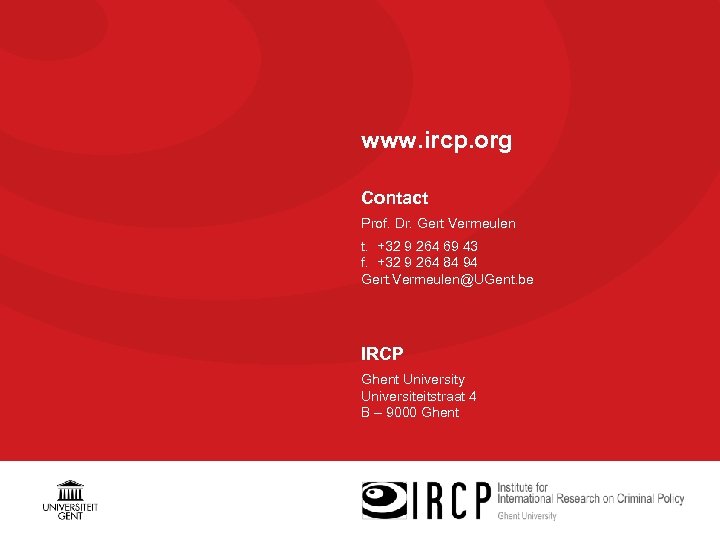 www. ircp. org Contact Prof. Dr. Gert Vermeulen t. +32 9 264 69 43