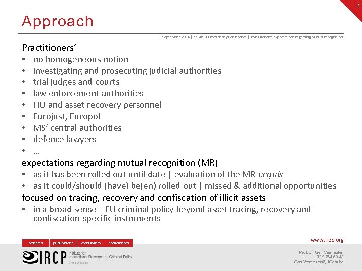 2 Approach 22 September 2014 | Italian EU Presidency Conference | Practitioners’ expectations regarding