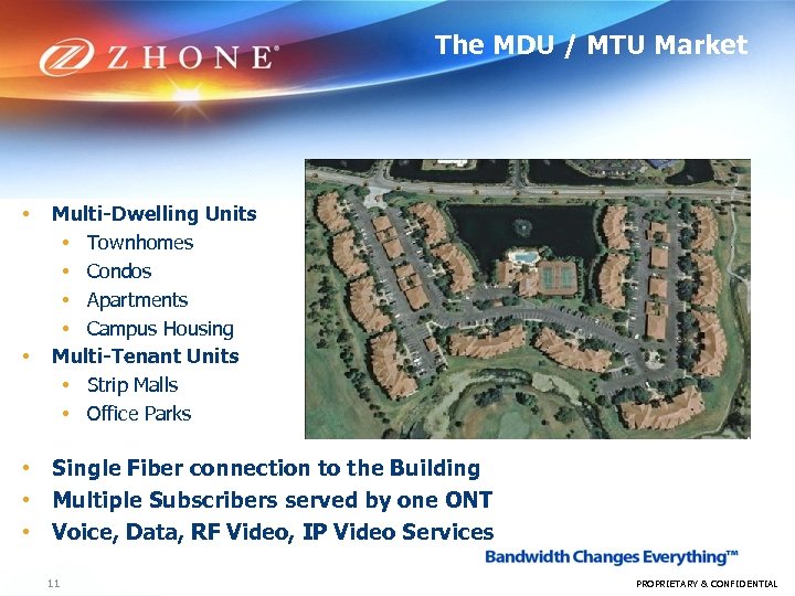 The MDU / MTU Market • • Multi-Dwelling Units • Townhomes • Condos •