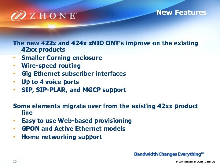 New Features The new 422 x and 424 x z. NID ONT’s improve on