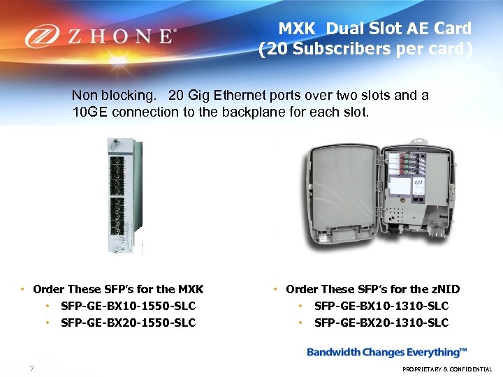 MXK Dual Slot AE Card (20 Subscribers per card) Non blocking. 20 Gig Ethernet