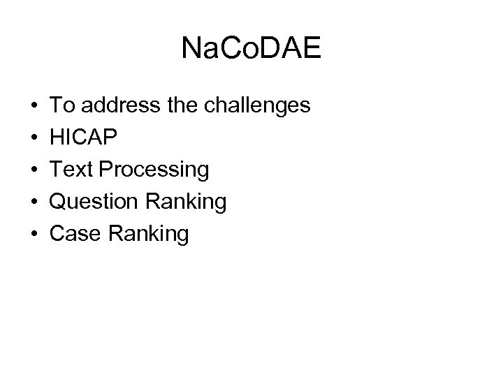 Na. Co. DAE • • • To address the challenges HICAP Text Processing Question