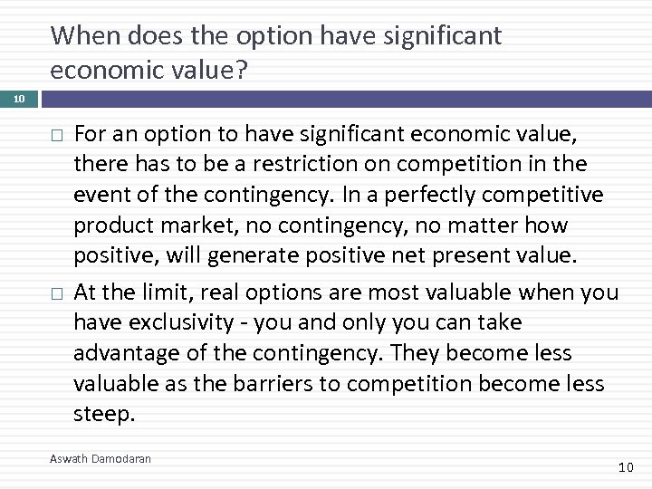 When does the option have significant economic value? 10 For an option to have