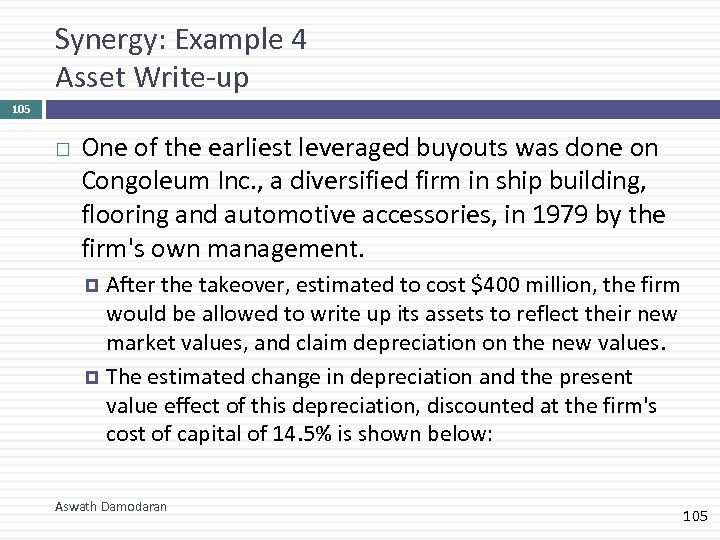 Synergy: Example 4 Asset Write-up 105 One of the earliest leveraged buyouts was done