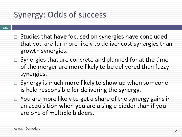 Synergy: Odds of success 121 Studies that have focused on synergies have concluded that