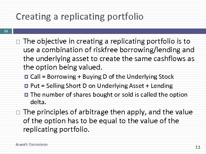 Creating a replicating portfolio 13 The objective in creating a replicating portfolio is to